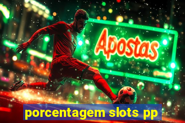 porcentagem slots pp